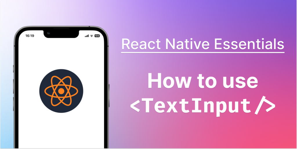 React Native Essentials: How to use TextInput